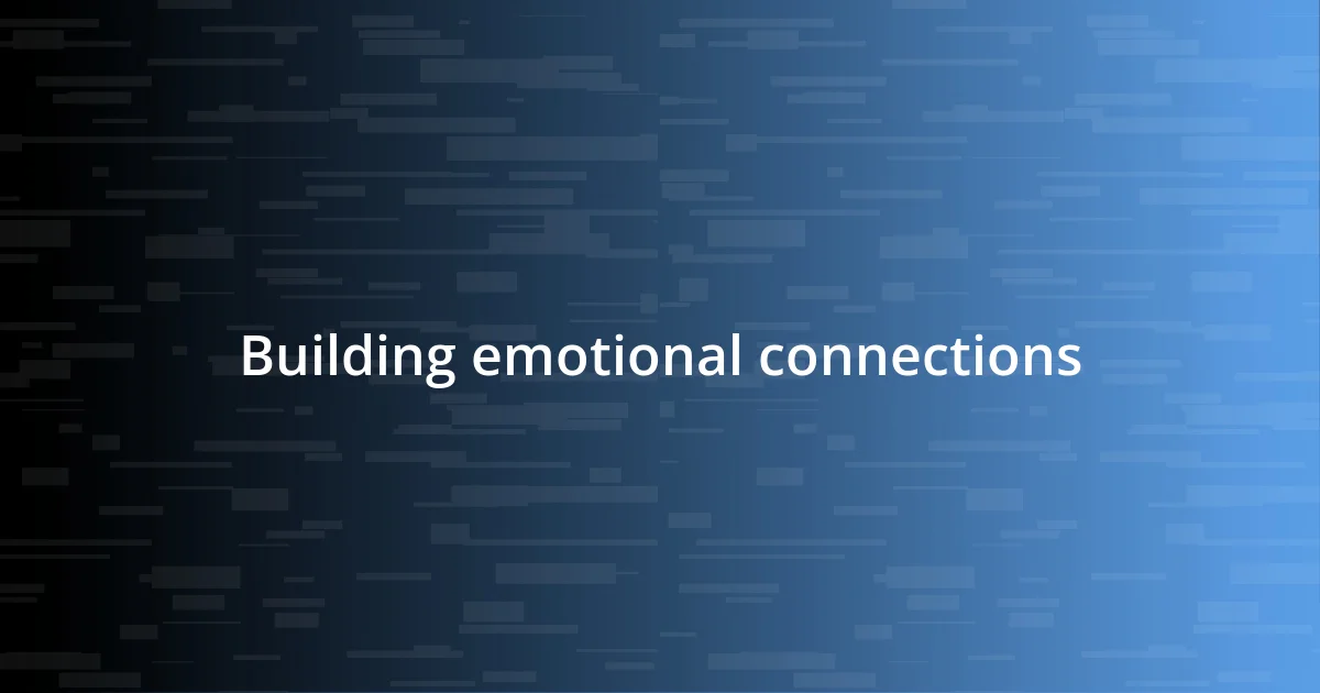 Building emotional connections