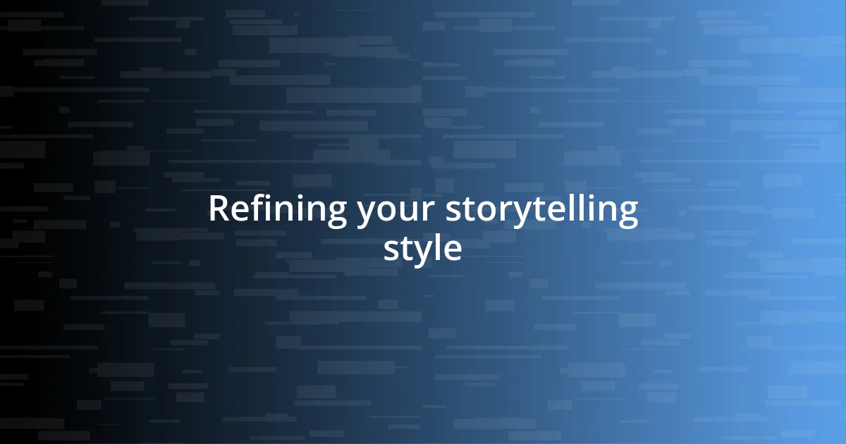 Refining your storytelling style