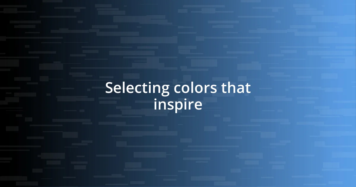 Selecting colors that inspire