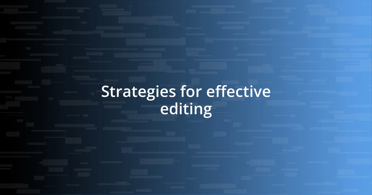 Strategies for effective editing